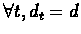 $\forall{t}, d_{t}=d$