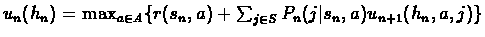 $u_n(h_n) = \max_{a \in A} \{ r(s_n,a) + \sum_{j \in S} P_n(j\vert s_n,a)u_{n+1}(h_n,a,j)\}$