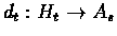 $d_{t}:H_{t}\rightarrow A_{s}$