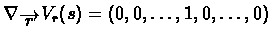 $\nabla_{\overrightarrow{r}} V_{r}(s)
= (0, 0,\ldots, 1, 0,\ldots, 0)$