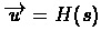 $\overrightarrow{u}=H(s)$