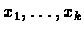 $x_{1},\ldots,x_{k}$