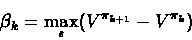 \begin{displaymath}\beta_k = \max_s(V^{\pi_{k+1}} - V^{\pi_{k}})\end{displaymath}