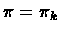 $\pi = \pi_{k}$