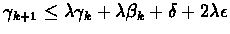 $\gamma_{k+1} \leq \lambda\gamma_k + \lambda\beta_k + \delta + 2\lambda\epsilon$