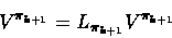 \begin{displaymath}V^{\pi_{k+1}}= L_{\pi_{k+1}} V^{\pi_{k+1}}\end{displaymath}