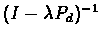 $(I-\lambda P_d)^{-1}$
