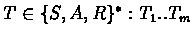 $T \in {\{S,A,R\}^{*}}: T_{1}..T_{m}$