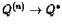 $Q^{(n)} \rightarrow Q^{*}$