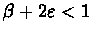 $\beta + 2\varepsilon<1$