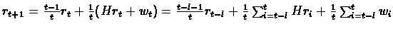 $r_{t+1}=\frac{t-1}{t}r_{t}+\frac{1}{t}(Hr_{t}+w_{t})=\frac{t-l-1}{t}r_{t-%
l}+\frac{1}{t}\sum_{i=t-l}^{t}Hr_{i}+\frac{1}{t}\sum_{i=t-l}^{t}w_{i}$