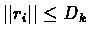 $\vert\vert r_{i}\vert\vert\leq D_{k}$
