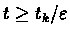 $t \geq t_{k}/\varepsilon$
