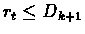 $r_{t}\leq D_{k+1}$