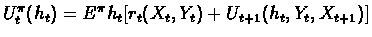 \(U^{\pi}_t(h_t) = E^{\pi}h_t[r_t(X_t,Y_t)+U_{t+1}(h_t,Y_t,X_{t+1})]\)