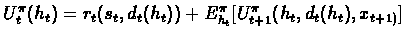 $U^{\pi}_t(h_t) = r_t(s_t,d_t(h_t)) + E^{\pi}_{h_t}[U^{\pi}_{t+1}(h_t,d_t(h_t),x_{t+1)}]$