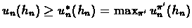 $u_n(h_n)\geq u^*_n(h_n)= \max_{\pi'} u^{\pi'}_n(h_n)$