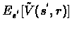 $E_{s^{'}}[\tilde{V}(s^{'},r)]$