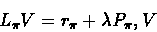 \begin{displaymath}L_{\pi}V = r_{\pi} + \lambda P_{\pi},V\end{displaymath}