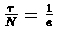 $\frac{\tau}{N}=\frac{1}{e}$