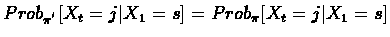 $Prob_{\pi^{'}}[X_t=j \vert X_1=s] = Prob_{\pi}[X_t=j \vert X_1=s]$