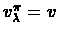 $v_{\lambda}^{\pi} = v$