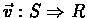 $\vec{v}:S\Rightarrow R$