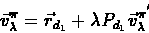 \begin{eqnarray*}\vec{v}_{\lambda}^{\pi} = \vec{r}_{d_{1}}+\lambda
P_{d_{1}}\vec{v}_{\lambda}^{\pi^{'}}
\end{eqnarray*}