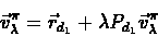 \begin{eqnarray*}\vec{v}_{\lambda}^{\pi} = \vec{r}_{d_{1}}+\lambda
P_{d_{1}}\vec{v}_{\lambda}^{\pi}
\end{eqnarray*}