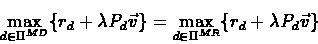 \begin{eqnarray*}\max_{d\in \Pi^{MD}}\{r_{d} + \lambda P_{d}\vec{v}\} =
\max_{d\in\Pi^{MR}}\{r_{d} + \lambda P_{d}\vec{v}\}
\end{eqnarray*}