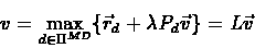 \begin{eqnarray*}v = \max_{d\in \Pi^{MD}}\{\vec{r}_{d} + \lambda P_{d}\vec{v}\} =
L\vec{v}
\end{eqnarray*}