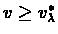 $v \geq v_{\lambda}^{*}$