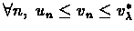 $\forall n,\ u_{n}\leq v_{n}\leq
v^*_\lambda$