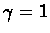 $\gamma = 1$