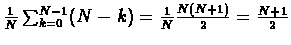 $\frac{1}{N} \sum_{k=0}^{N-1}(N-k) = \frac{1}{N}\frac{N(N+1)}{2} = \frac{N+1}{2}$