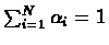 $\sum_{i=1}^{N}\alpha_{i}=1$