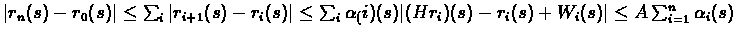 $\vert r_{n}(s)-r_{0}(s)\vert \leq \sum_{i} \vert r_{i+1}(s)-r_{i}(s)\vert \leq ...
...s) \vert(Hr_{i})(s)-r_{i}(s)+W_{i}(s)\vert \leq A \sum_{i=1}^{n}
\alpha_{i}(s)$