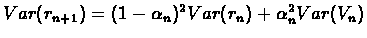 $Var(r_{n+1}) = (1-\alpha_{n})^{2}Var(r_{n}) + \alpha_{n}^{2}Var(V_{n})$