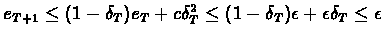 $e_{T+1} \leq (1-\delta_{T})e_{T} + c\delta_{T}^{2} \leq
(1-\delta_{T})\epsilon + \epsilon \delta_{T} \leq
\epsilon$