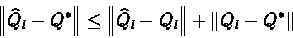 \begin{displaymath}\left\Vert \widehat{Q}_l - Q^*\right\Vert \leq \left\Vert \widehat{Q}_l - Q_l \right\Vert + \left\Vert Q_l - Q^* \right\Vert
\end{displaymath}