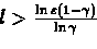 \begin{eqnarray*}\varepsilon - \frac{\gamma^l}{1-\gamma} > 0
&\Leftrightarrow&...
...&&(Since\ \ln\gamma < 1\ due\ to\ the\ fact\ that\ 0<\gamma<1)
\end{eqnarray*}