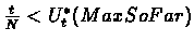 $\frac{t}{N}<U_t^*(MaxSoFar)$