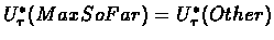 $U_\tau^*(MaxSoFar)=U_\tau^*(Other)$