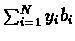 $\sum_{i=1}^{N}y_{i}b_{i}$
