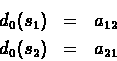 \begin{eqnarray*}{d_0}({s_1})& = &a_{12}\\
{d_0}({s_2})& = &a_{21}
\end{eqnarray*}