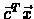 $\vec{c}^{T}\vec{x}$