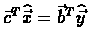 $\vec{c}^{T}\widehat{\vec{x}}=\vec{b}^{T}\widehat{\vec{y}}$