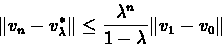 \begin{eqnarray*}\Vert v_{n} - v_{\lambda}^{*}\Vert \leq \frac{\lambda^{n}}{1-\lambda}\Vert v_{1} - v_{0}\Vert
\end{eqnarray*}