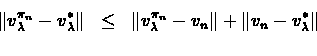 \begin{eqnarray*}\Vert v_{\lambda}^{\pi_{n}} - v_{\lambda}^{*}\Vert & \leq & \Ve...
...^{\pi_{n}} - v_{n}\Vert + \Vert v_{n}
- v_{\lambda}^{*}\Vert \\
\end{eqnarray*}