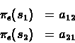 \begin{eqnarray*}\pi_{\epsilon}(s_{1}) & = a_{12}\\
\pi_{\epsilon}(s_{2}) & = a_{21}
\end{eqnarray*}